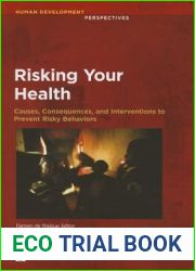 Risking Your Health: Causes, Consequences, and Interventions to Prevent Risky Behaviors (Human Development Perspectives) (Human Development Perspectives (Paperback))