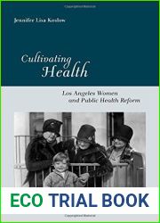 Cultivating Health: Los Angeles Women and Public Health Reform (Critical Issues in Health and Medicine) 1st edition by Koslow, Jennifer Lisa (2009) Hardcover