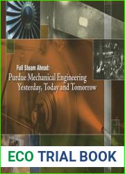 Full Steam Ahead: Purdue Mechanical Engineering Yesterday, Today and Tomorrow
