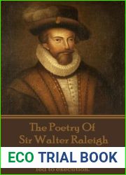 The Poetry of Sir Walter Raleigh: and quot;The world itself is but a large prison, out of which some are daily led to execution. and quot;