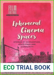 Ephemeral Cinema Spaces: Stories of Reinvention, Resistance and Community