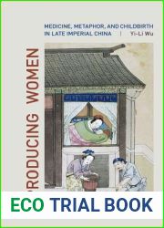 Reproducing Women: Medicine, Metaphor, and Childbirth in Late Imperial China
