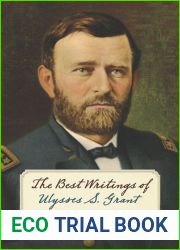 The Best Writings of Ulysses S. Grant (World of Ulysses S. Grant)