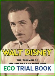 Walt Disney: The Triumph of the American Imagination