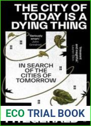 The City of Today is a Dying Thing: In Search of the Cities of Tomorrow