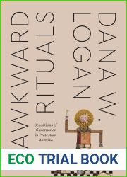Awkward Rituals: Sensations of Governance in Protestant America (Class 200: New Studies in Religion)