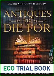 Antiques To Die For: An Island Cozy Mystery (A Island Cozy Mystery Book Series 1)