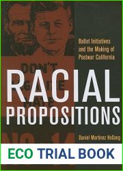 Racial Propositions: Ballot Initiatives and the Making of Postwar California (Volume 30) (American Crossroads)