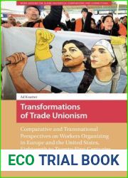 Transformations of Trade Unionism: Comparative and Transnational Perspectives on Workers Organizing in Europe and the United States, Eighteenth to … around the Globe: Historical Comparisons)