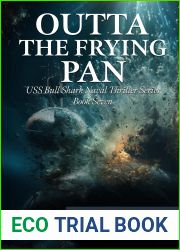 Outta the Frying Pan: A WWII Submarine Adventure Novel (USS Bull Shark Naval Thriller series Book 7)