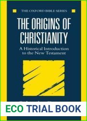 The Origins of Christianity: A Historical Introduction to the New Testament (Oxford Bible Series)