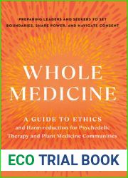 Whole Medicine: A Guide to Ethics and Harm-Reduction for Psychedelic Therapy and Plant Medicine Communities