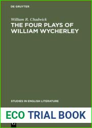 The Four Plays of William Wycherley: A Study in the Development of a Dramatist