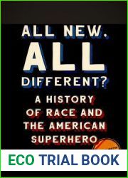 All New, All Different?: A History of Race and the American Superhero (World Comics and Graphic Nonfiction Series)