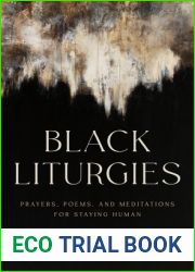 Black Liturgies: Prayers, Poems, and Meditations for Staying Human