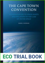 The Cape Town Convention: Its Application to Space Assets and Relation to the Law of Outer Space (Studies in Space Law, 8)