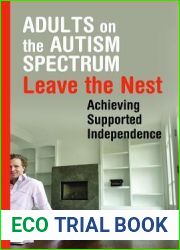 Adults on the Autism Spectrum Leave the Nest: Achieving Supported Independence