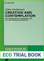 Creation and Contemplation: The Cosmology of the Qur|an and Its Late Antique Background (Studies in the History and Culture of the Middle East, 47)