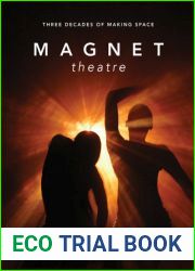 Magnet Theatre: Three Decades of Making Space