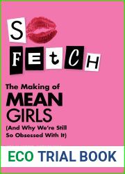 So Fetch: The Making of Mean Girls (And Why We|re Still So Obsessed with It)