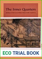 The Inner Quarters: Marriage and the Lives of Chinese Women in the Sung Period