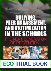 Bullying, Peer Harassment, and Victimization in the Schools: The Next Generation of Prevention