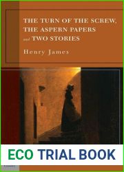 The Turn of the Screw, the Aspern Papers and Two Stories