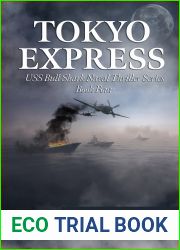 Tokyo Express: A WWII Submarine Adventure Novel (USS Bull Shark Naval Thriller series Book 4)