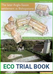 The Later Anglo-Saxon Settlement at Bishopstone: A Downland Manor in the Making (Cba Research Report)