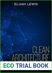 Clean Architecture: A Comprehensive Beginner|s Guide to Learn the Realms of Clean Architecture from A-Z