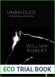 Unbridled: Studying Religion in Performance (Class 200: New Studies in Religion)