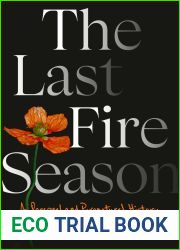 The Last Fire Season: A Personal and Pyronatural History