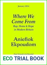 Where We Come From: Rap, Home and Hope in Modern Britain
