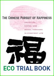 The Chinese Pursuit of Happiness: Anxieties, Hopes, and Moral Tensions in Everyday Life
