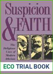 Suspicion and Faith: The Religious Uses of Modern Atheism