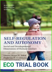 Self-Regulation and Autonomy: Social and Developmental Dimensions of Human Conduct (Jean Piaget Symposium Series, 40)
