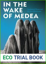 In the Wake of Medea: Neoclassical Theater and the Arts of Destruction