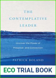 The Contemplative Leader: Uncover the Power of Presence and Connection