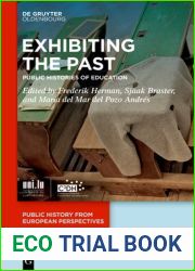 Exhibiting the Past: Public Histories of Education (Public History in European Perspectives, 1)
