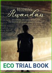 Becoming Rwandan: Education, Reconciliation, and the Making of a Post-Genocide Citizen (Genocide, Political Violence, Human Rights)