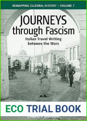 Journeys Through Fascism: Italian Travel-Writing between the Wars (Remapping Cultural History, 7)
