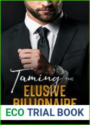 Taming The Elusive Billionaire: An Enemies-to-Lovers, Best Friend|s Brother Romance