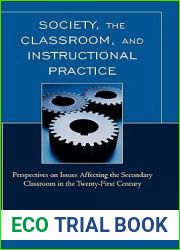 Society, the Classroom, and Instructional Practice: Perspectives on Issues Affecting the Secondary Classroom in the 21st Century