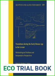Transitions During the Early Bronze Age in the Levant: Methodological Problems and Interpretative Perspectives (Agypten und Altes Testament, 109)