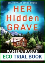 Her Hidden Grave: An absolutely addictive and gripping crime thriller that will have you hooked (Detective Delaney Pace Book 2)