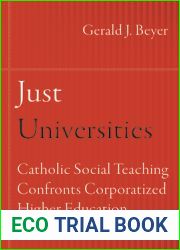 Just Universities: Catholic Social Teaching Confronts Corporatized Higher Education (Catholic Practice in North America)