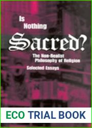 Is Nothing Sacred?: The Non-Realist Philosophy of Religion: Selected Essays (Perspectives in Continental Philosophy)