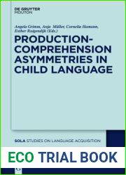 Production-Comprehension Asymmetries in Child Language (Studies on Language Acquisition [SOLA], 43)