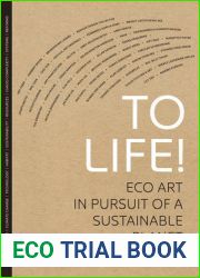 To Life!: Eco Art in Pursuit of a Sustainable Planet