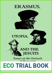 Erasmus, Utopia, and the Jesuits: Essays on the Outreach of Humanism (Science and Engineering; 1) 1st edition by Olin, John C. (1994) Paperback
